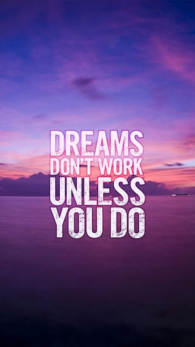 Dreams Don T Work Unless You Do Motivational And Inspirational
