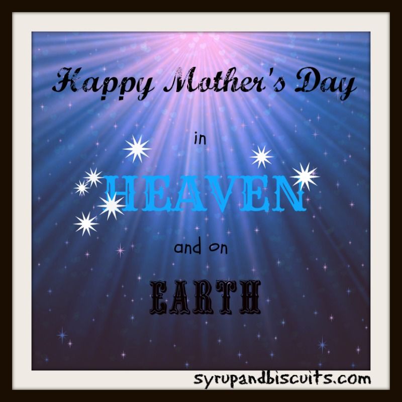 Happy Mothers Day In Heaven And On Earth Mother S