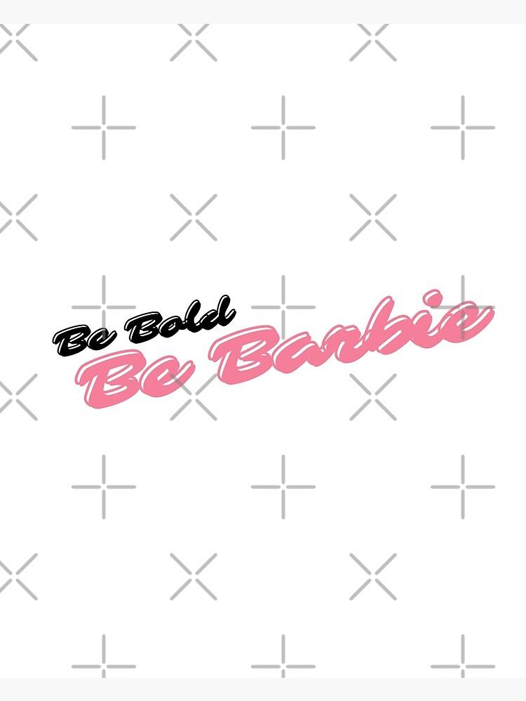 Be Bold Barbie Empowering Adult Poster By