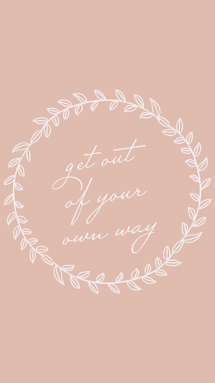 Get Out Of Your Own Way Phone Wallpaper Motivational
