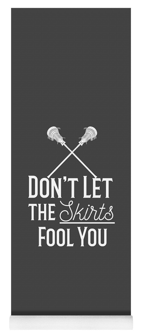 Dont Let The Skirts Fool You Girls Lacrosse Gift Yoga Mat By Mike