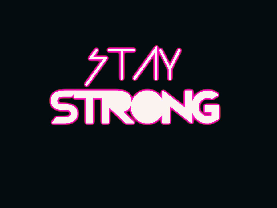 Wallpaper Stay Strong By Luhsmile