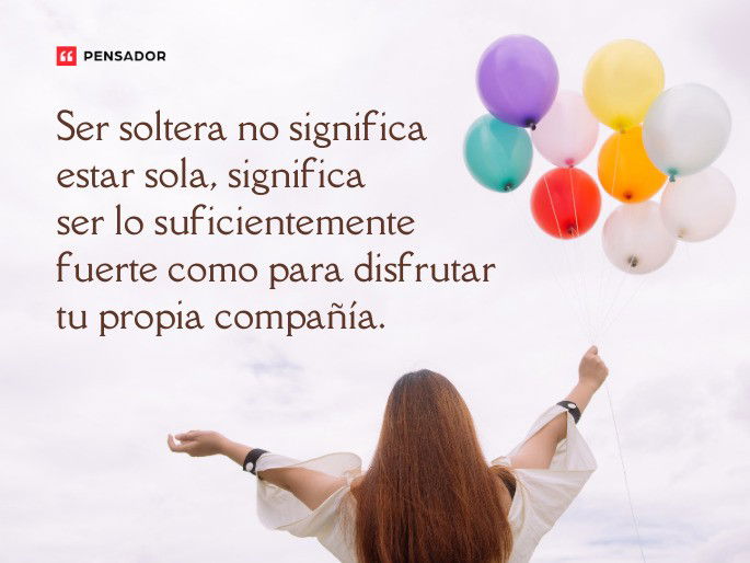 Frases De Solteras Que Inspiran Amor Propio Y Libertad Wallpaper