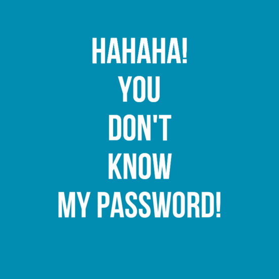 Free download Hahaha you dont know my password wallpaper Wallpapers  [500x690] for your Desktop, Mobile & Tablet | Explore 66+ You Don't Know My  Password Wallpapers | Are You My Mummy Wallpaper,