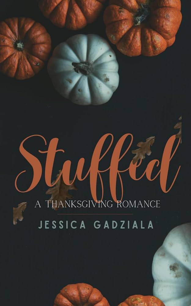 Stuffed A Thanksgiving Romance By Gadziala Jessica