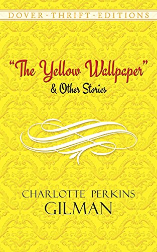 The Yellow Wallpaper and Other Stories Dover Thrift Editions