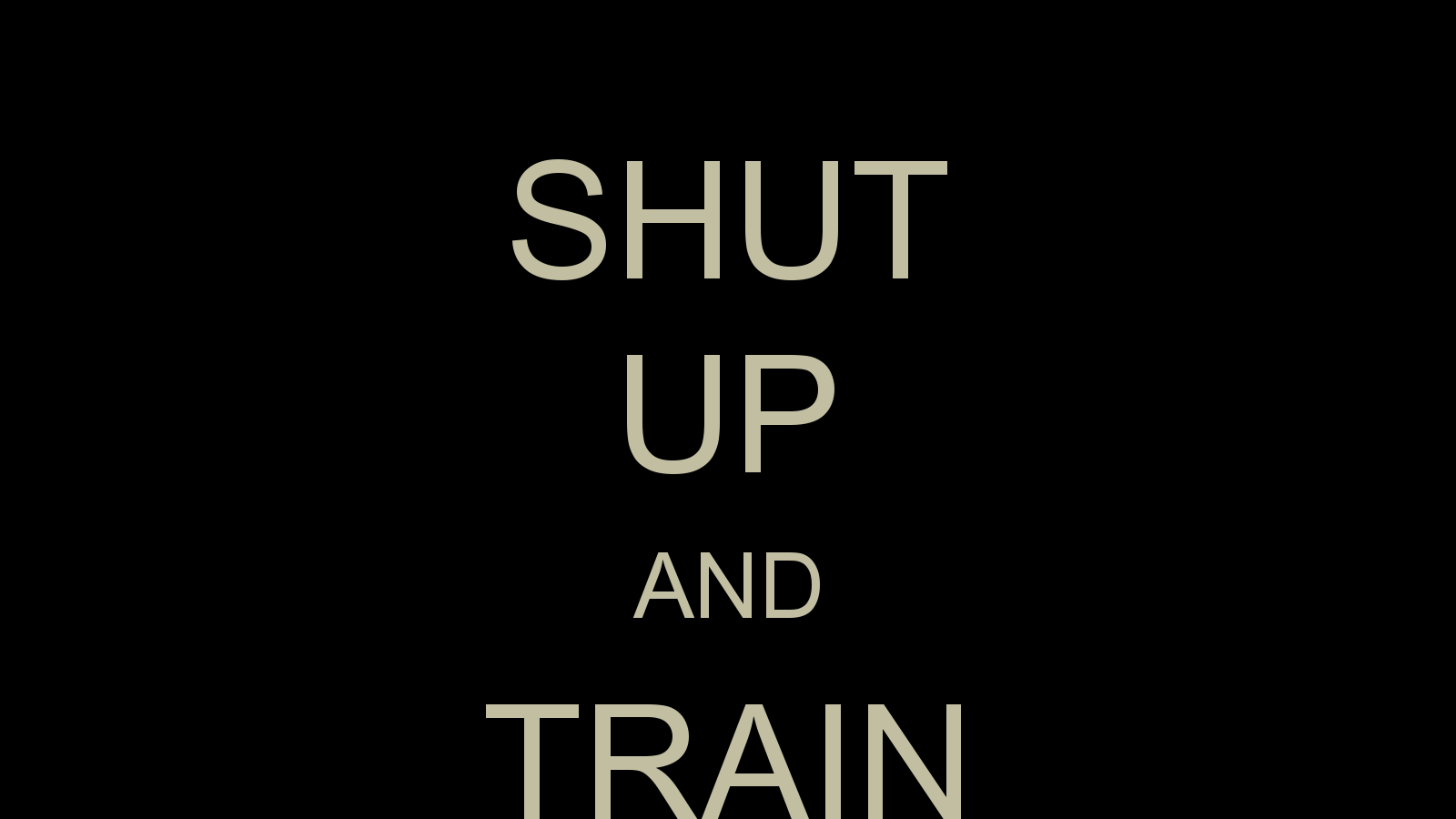 Shut Up And Train Hard Keep Calm Carry On Image Generator