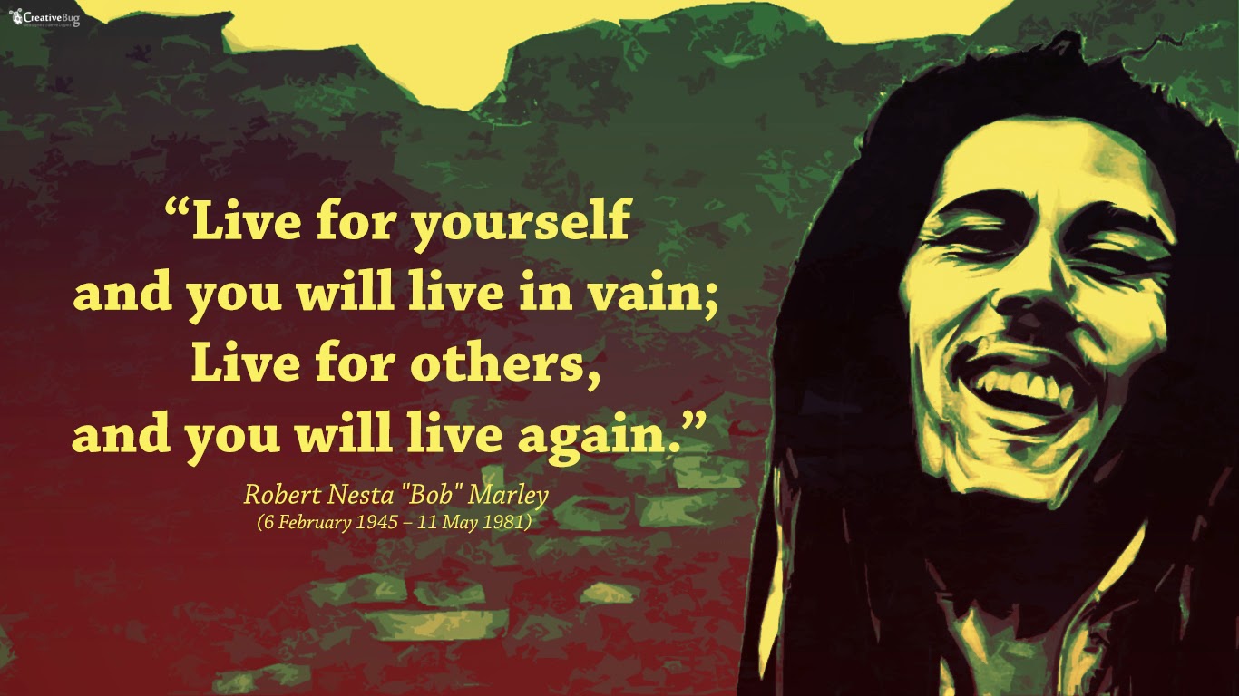 In Vain Live For Others And You Will Again Bob Marley