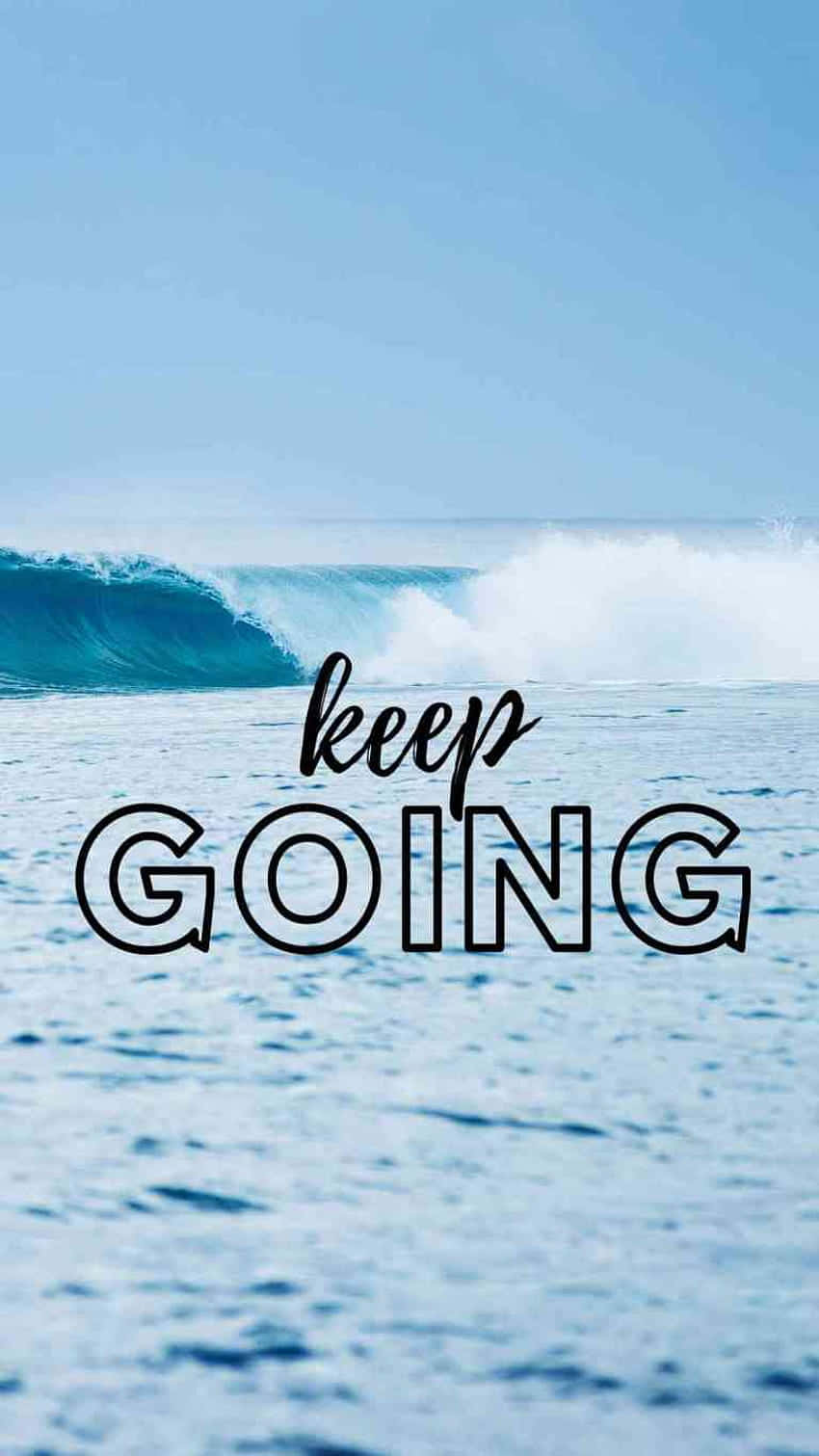 Keep Going Wallpaper