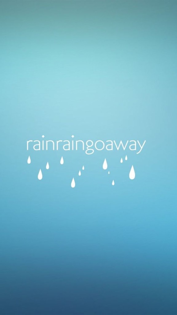 Rain Go Away Wallpaper iPhone
