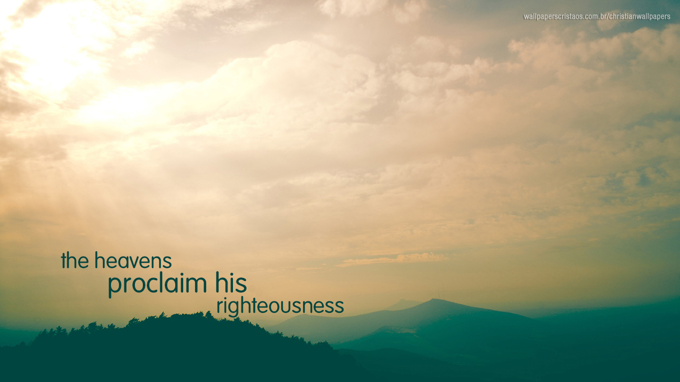 The Heavens Proclaim His Righteousness Christian Wallpaper HD