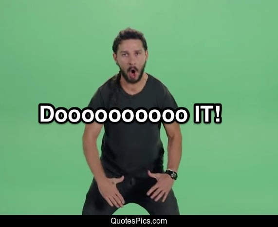 Just Do IT Dont Give Up Shia LaBeouf