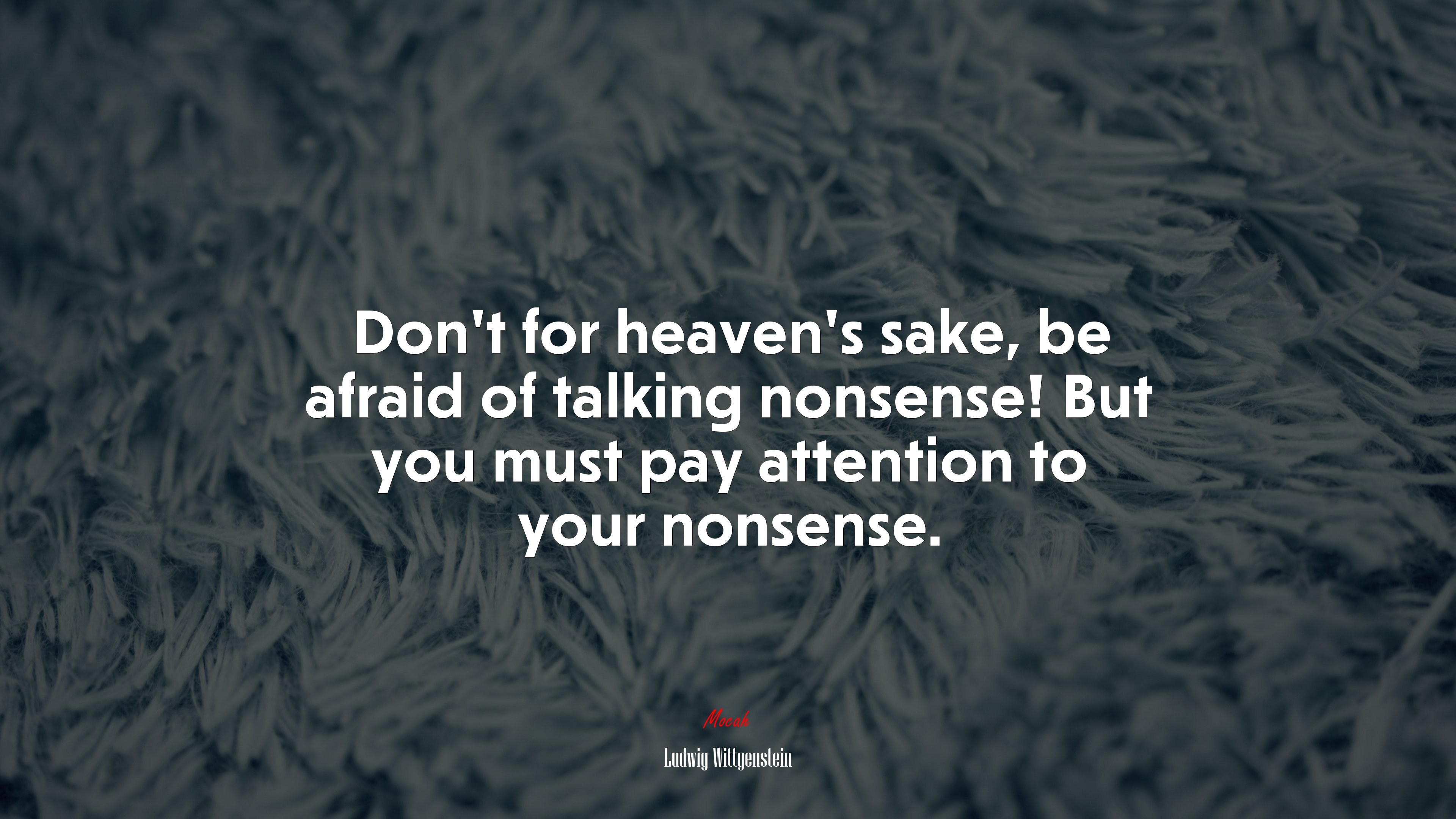 Don T For Heaven S Sake Be Afraid Of Talking Nonsense But