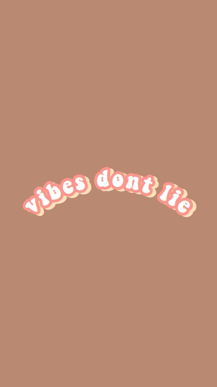 Vibes Don T Lie Aesthetic iPhone Wallpaper Cute Pictures