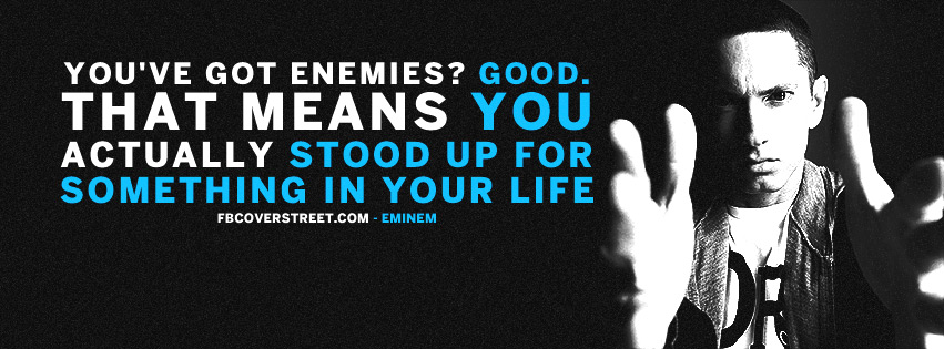 Whatever You Say I Am Eminem Quote Got Enemies