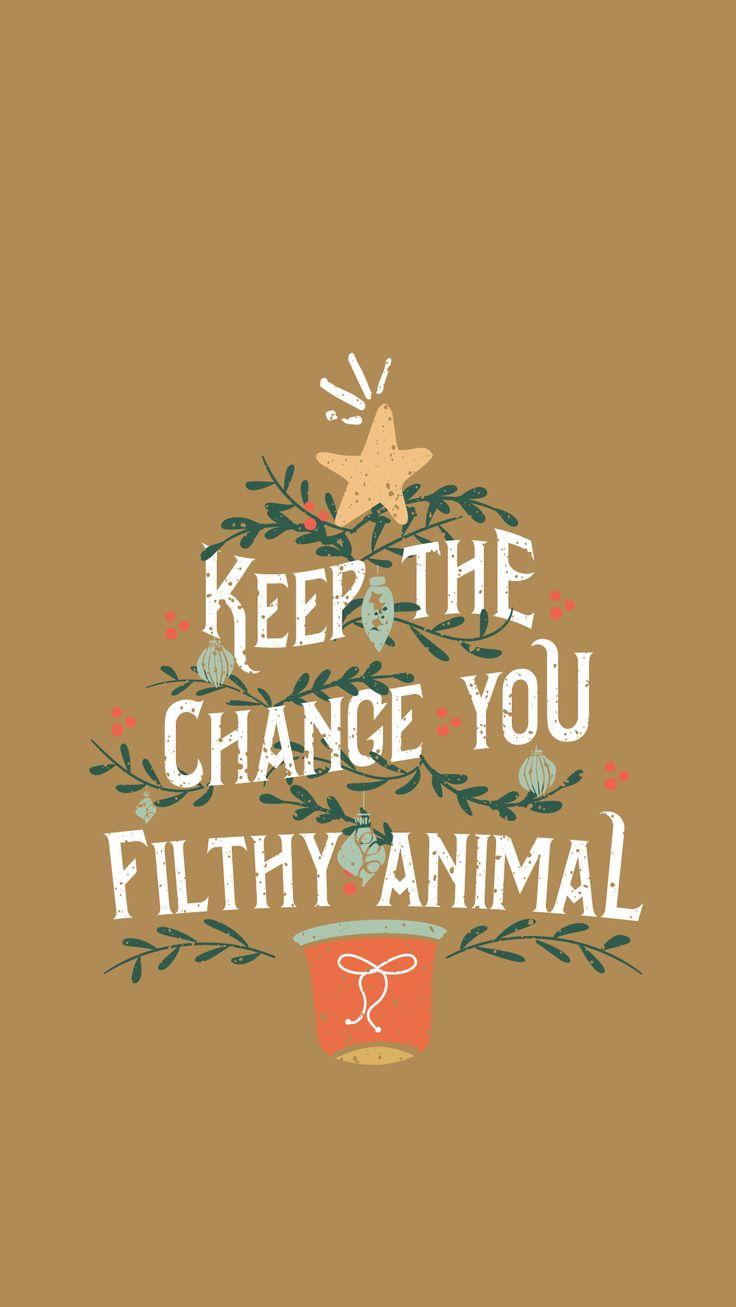 Keep the change you filthy animal Christmas wallpaper iphone