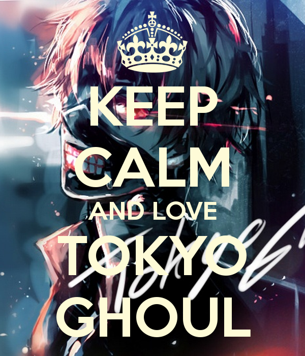 Keep Calm And Love Tokyo Ghoul Carry On Image