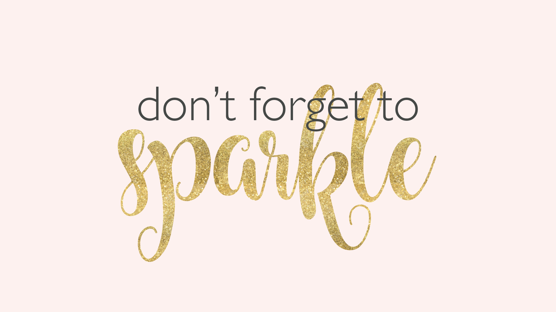 Don T Forget To Sparkle Motivational Quote For Desktop
