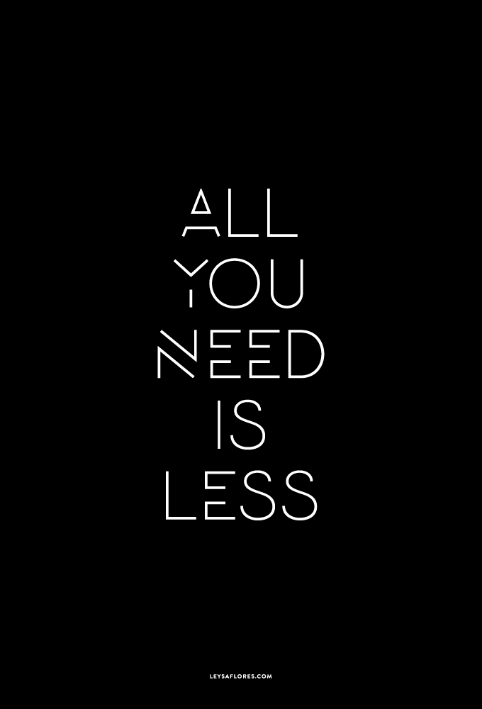 All You Need Is Less Leysa Flores