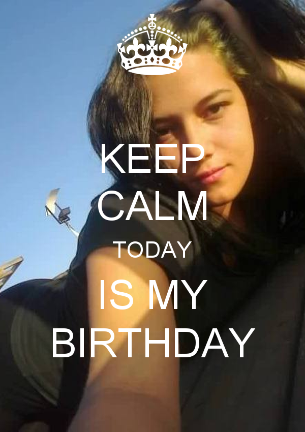 Keep Calm Today Is My BirtHDay