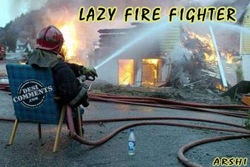 Lazy Fire Fighter Desiments