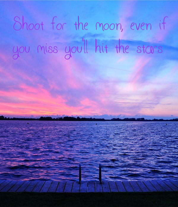 Shoot For The Moon Even If You Miss Ll Hit Stars Keep Calm