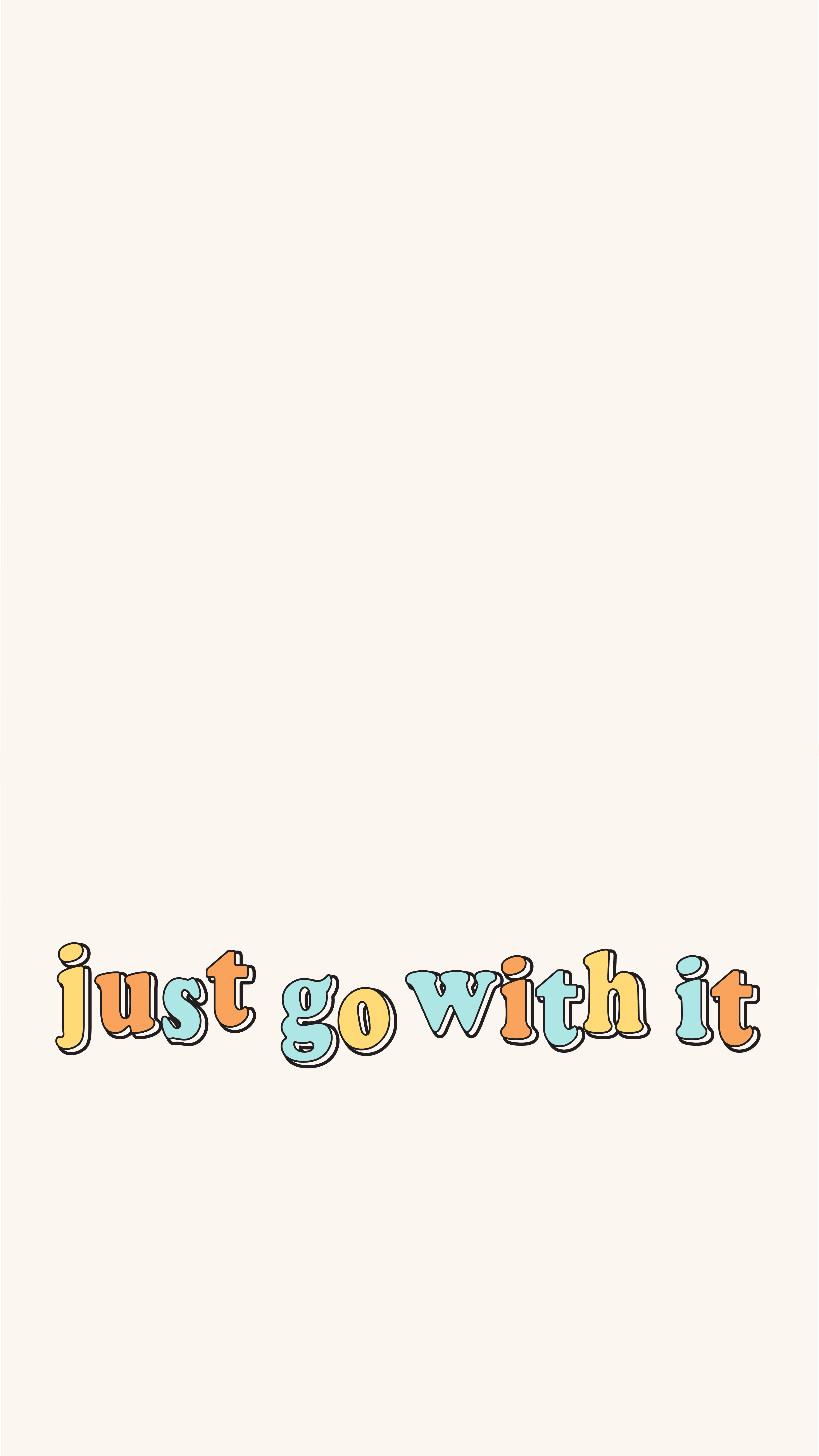 Just Go With It Quote iPhone Background Wallpaper Cute