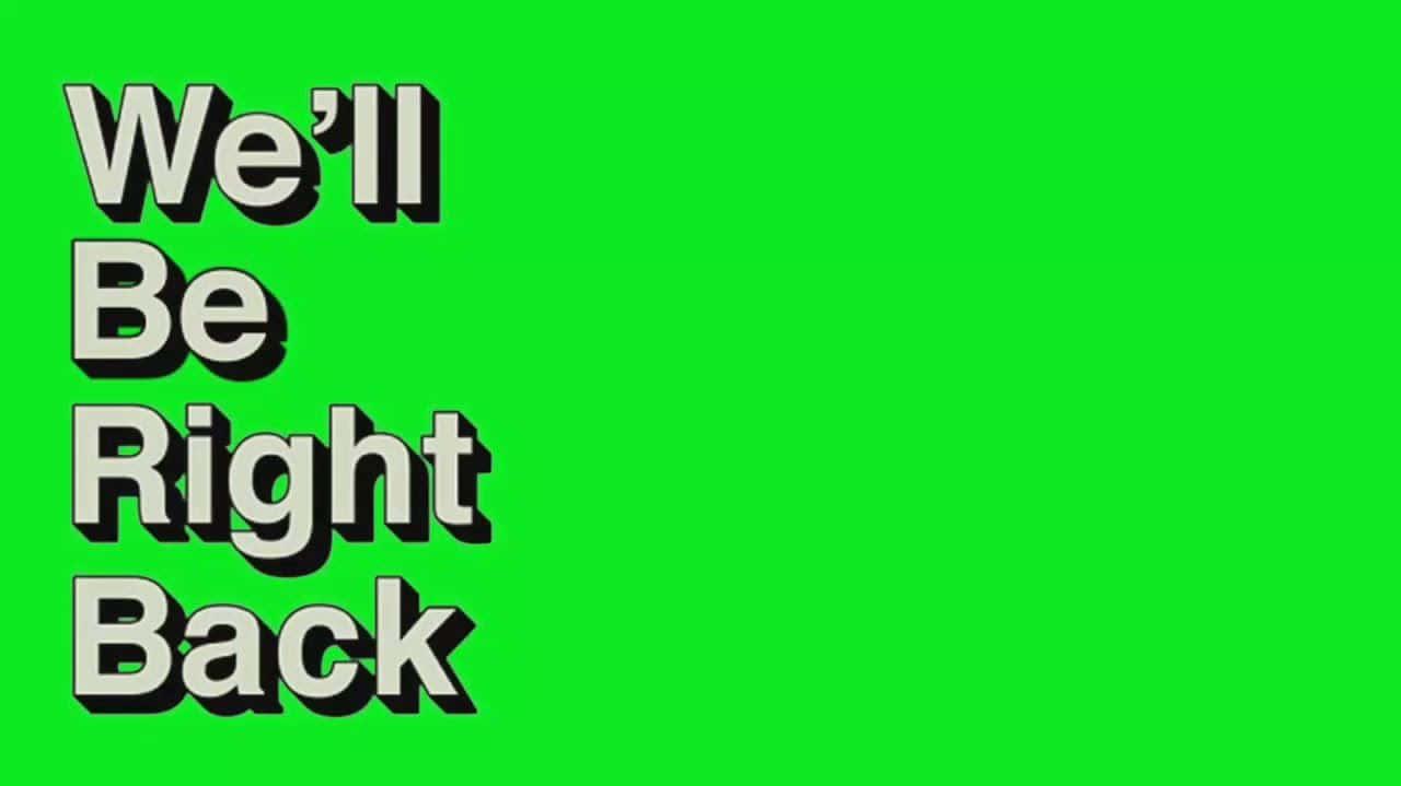 Be Right Back Wallpaper