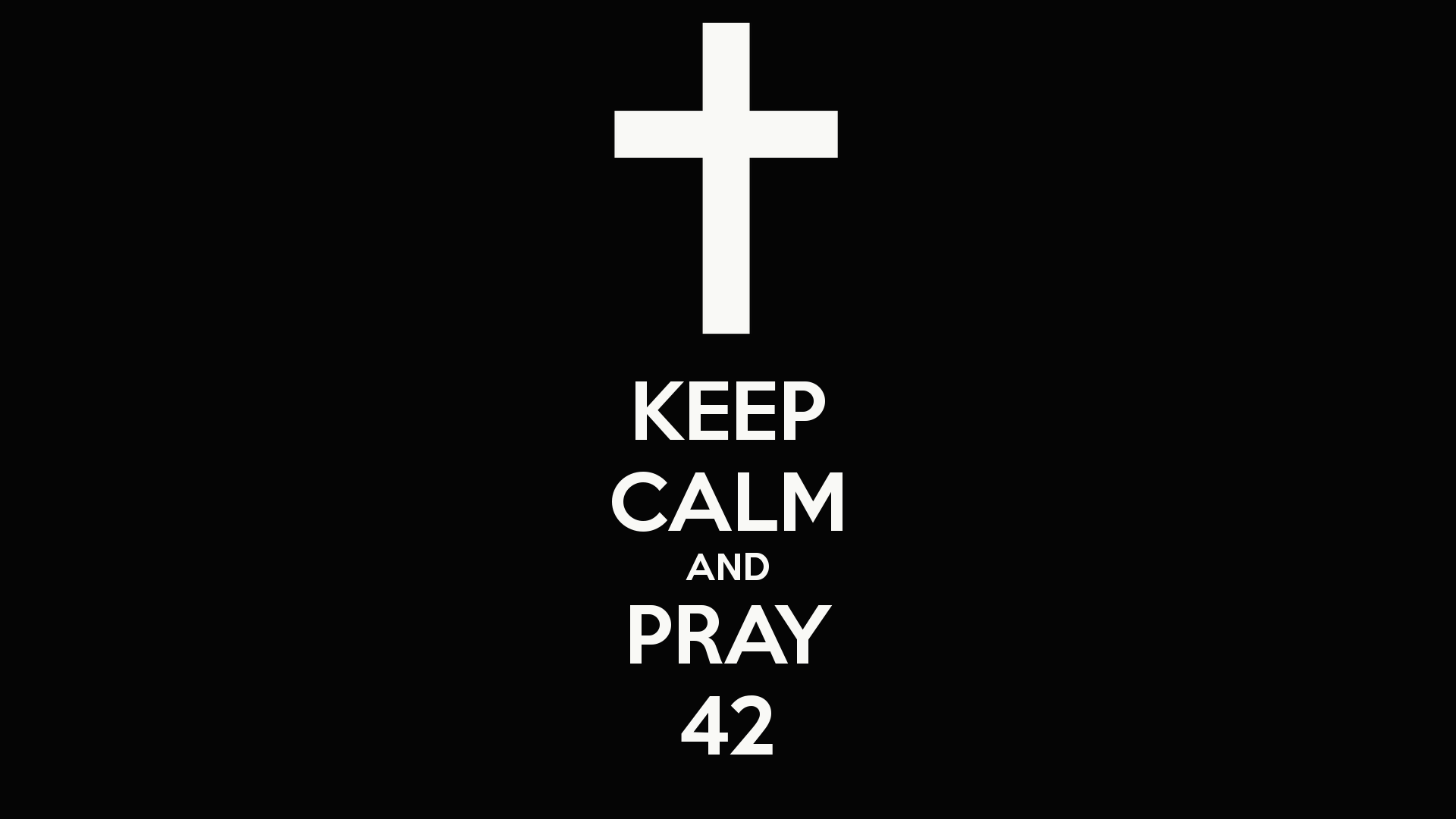 KEEP CALM AND PRAY 42   KEEP CALM AND CARRY ON Image Generator