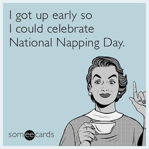 I Got Up Early So Could Celebrate National Napping Day
