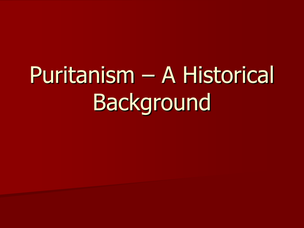 Puritanism A Historical Background