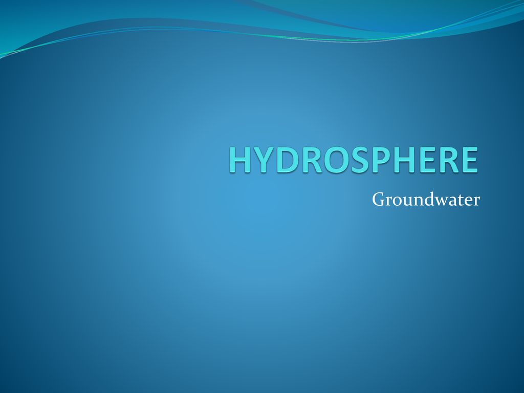 Hydrosphere Groundwater Ppt