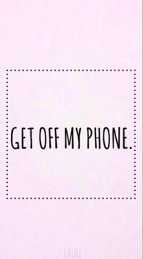 Get Off My Phone Wallpaper