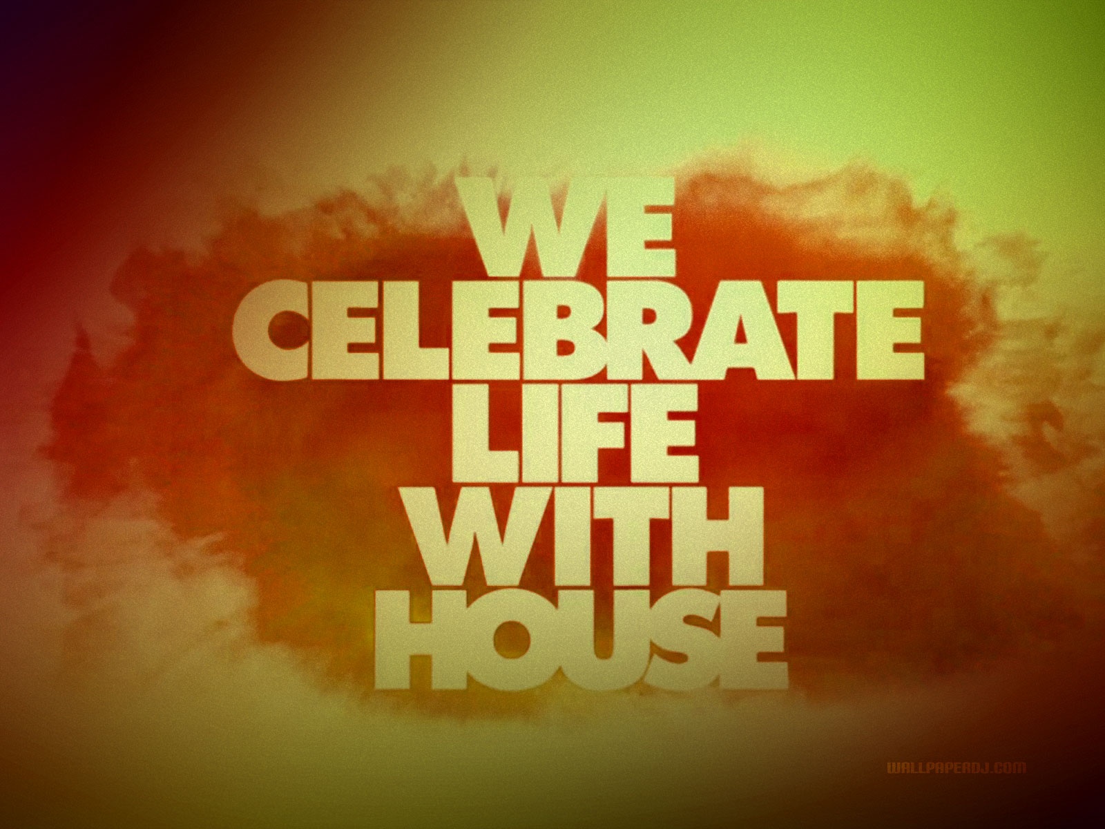 We Celebrate Life With House Wallpaper Music