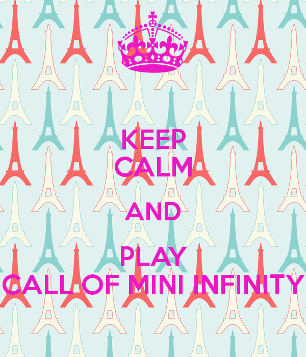 KEEP CALM AND PLAY CALL OF MINI INFINITY   KEEP CALM AND CARRY ON 600x700