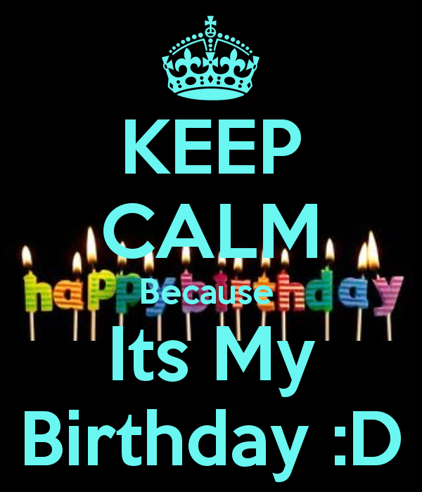 Keep Calm Because Its My BirtHDay Image Pic HD Wallpaper