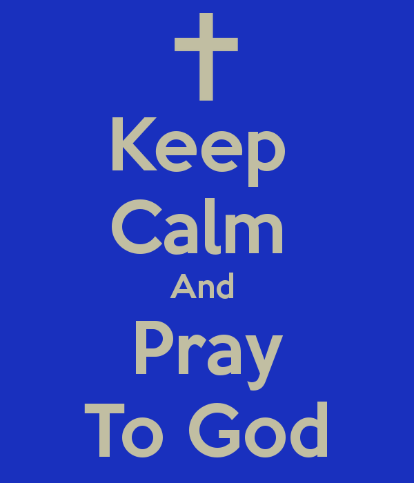Keep Calm And Pray To God   KEEP CALM AND CARRY ON Image Generator