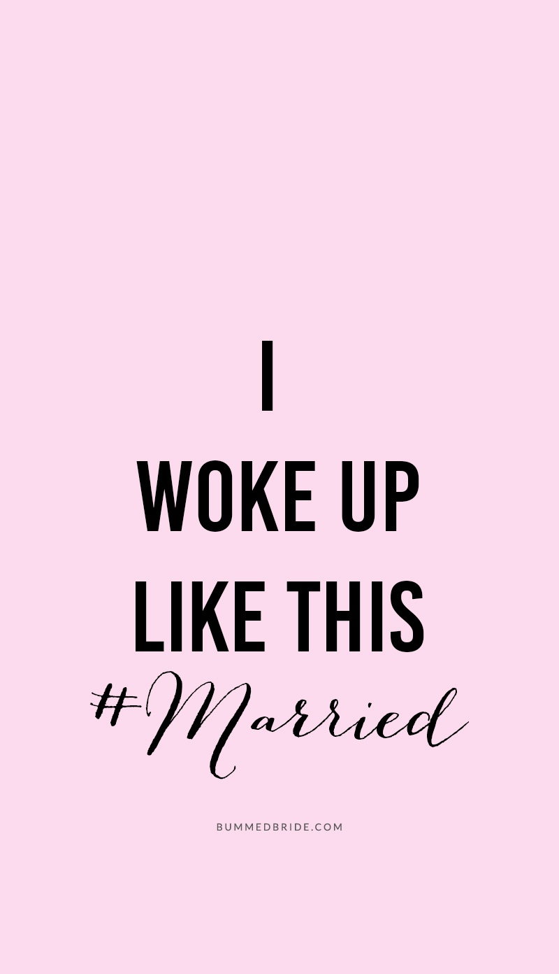 I Woke Up Like This Married Wallpaper Bumps And Bottles
