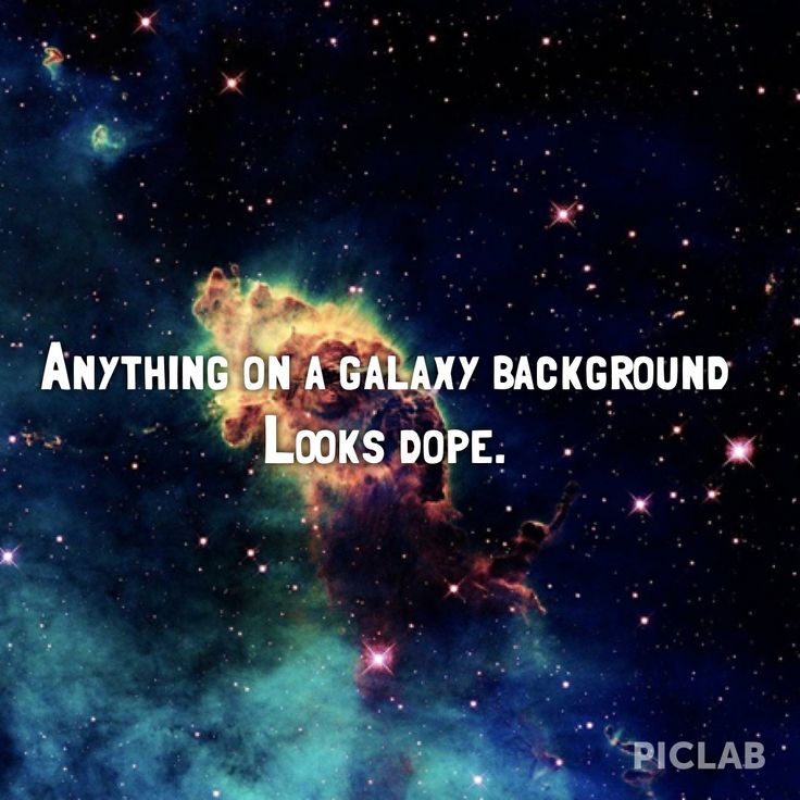 Looks Dope Galaxy Background Quote Sayings Hipster N Quotes
