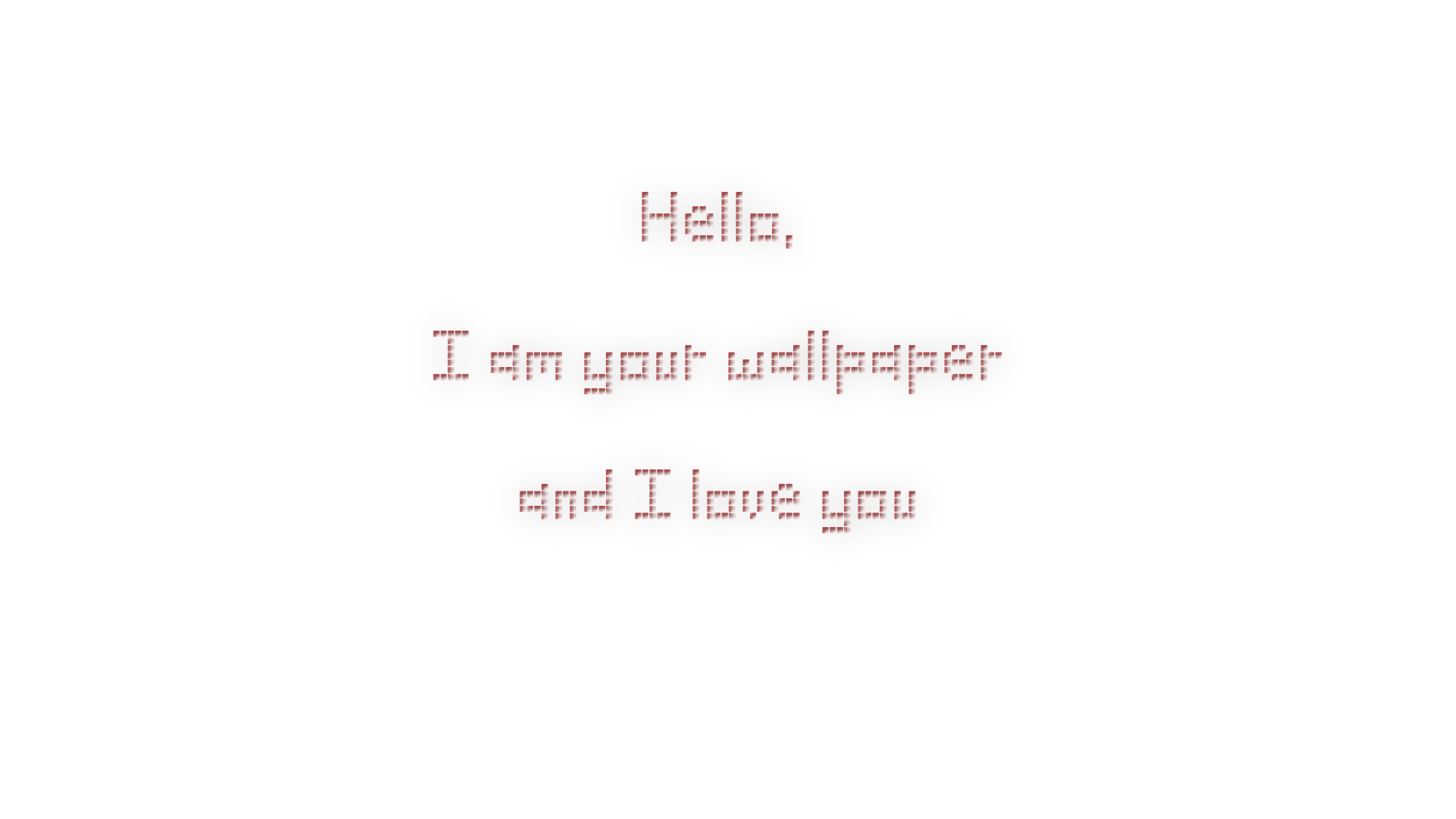 Hello I Am Your Wallpaper And Love You By Vlooyoo