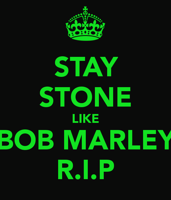 Stay Stone Like Bob Marley R I P Keep Calm And Carry On Image