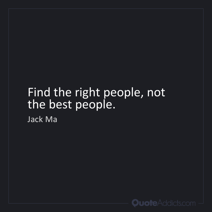 Jack Ma Quote Find The Right People Not Best