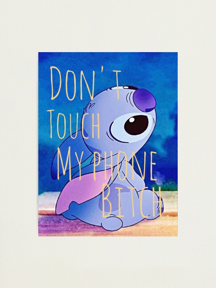 Lilo and Stitch dont touch my phone bitch Photographic Print by