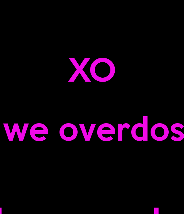 Xo Til We Overdose Wallpaper