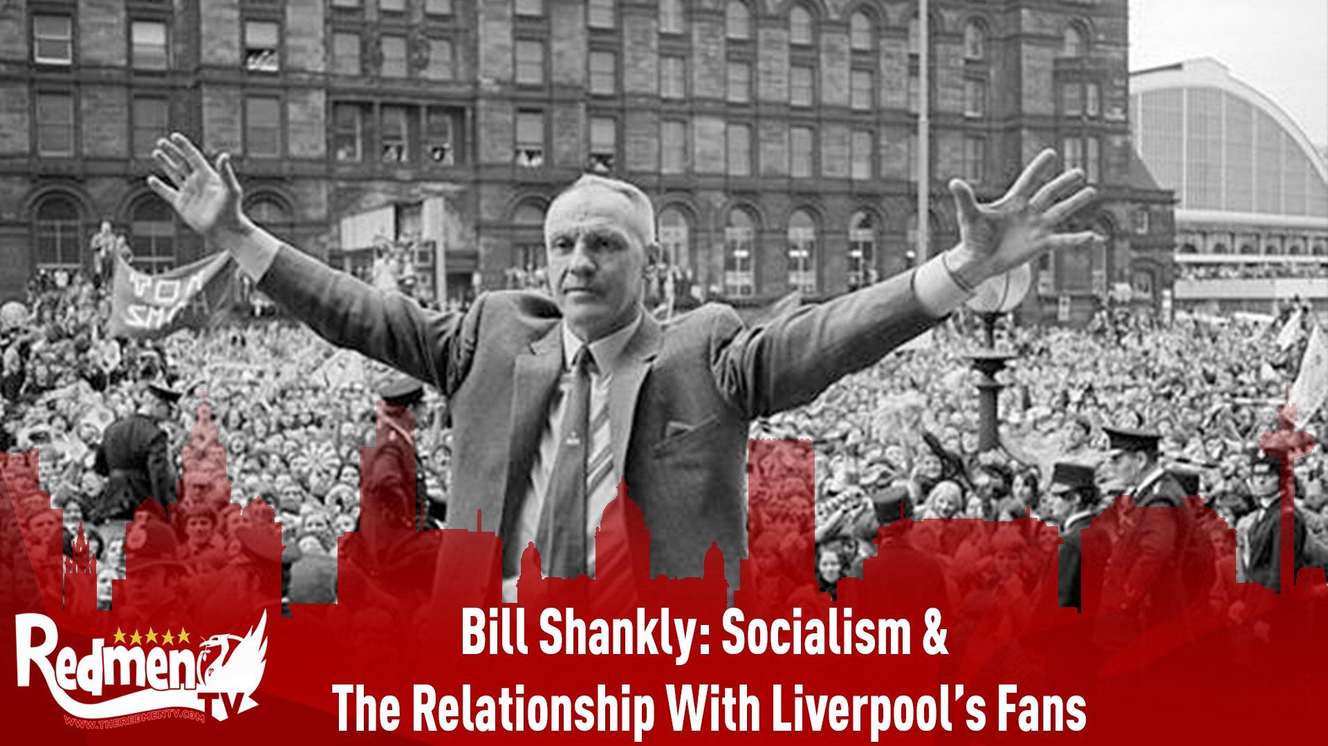 The Redmen Tv On Bill Shankly Socialism Amp