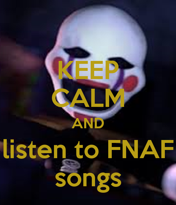 Please Listen To Fnaf Songs And Play