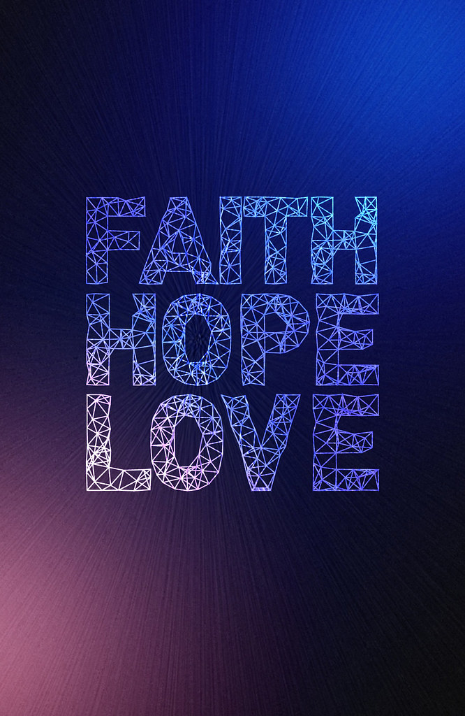 Faith Hope and Love For more wallpapers visit wwwfacebook Flickr