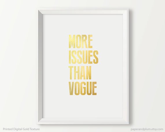 More Issues Than Vogue Matte Gold Print Inspirational Art