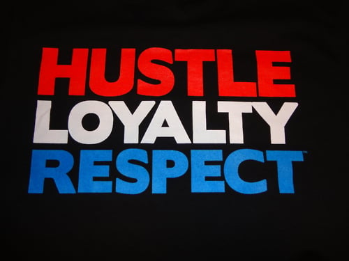 hustle loyalty respect on