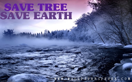 Save Tree Save Earth Wallpaper by Wallpapersfever